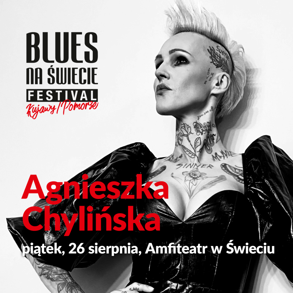 Zdjęcie Agnieszki Chylińskiej z logo Blues na Świecie Festival Kujawy/Pomorze i napisem: piątek 26 sierpnia, Amfiteatr w Świeciu