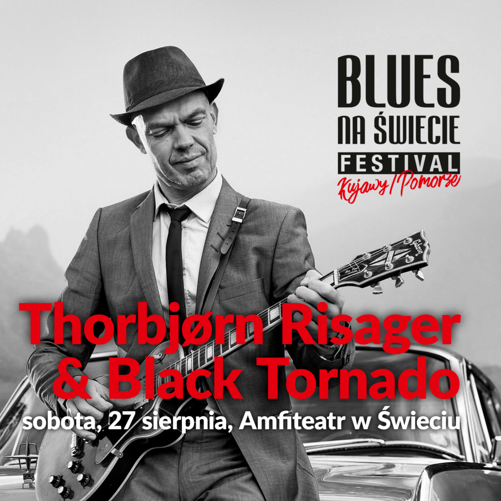 Na zdjęciu Thorbjorn Riesager, logo Blues na Świecie Festival Kujawy/Pomorze i napis: piątek 27 sierpnia, Amfiteatr w Świeciu.