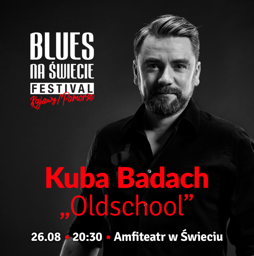 Kuba Badach z napisem Blues na Świecie Kujawy/Pomorze oraz datą 26.08, 20:30, Amfiteatr w Świeciu