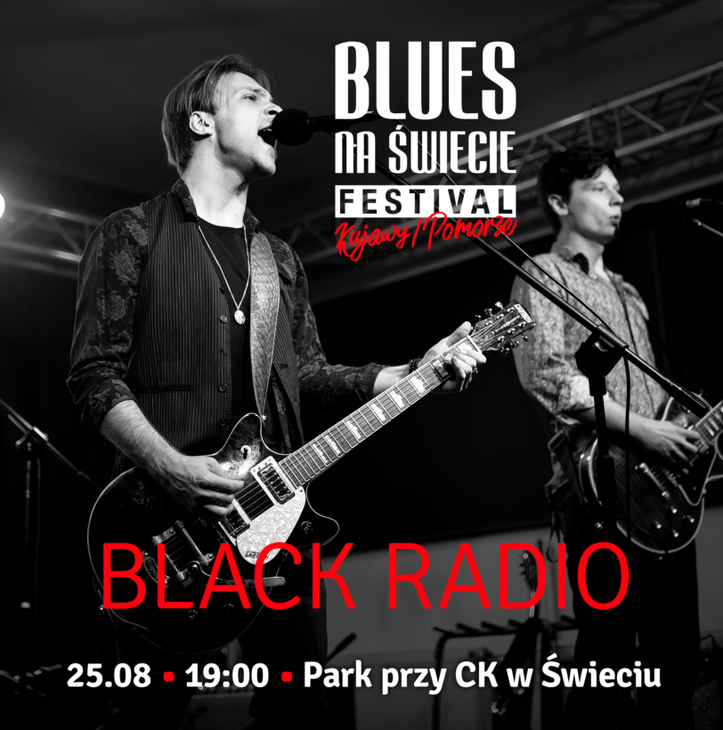 Black Radio z napisem Blues na Świecie Festival Kujawy/Pomorze z datą 25.08, 19:00, Park przy Centrum Kultury w Świeciu